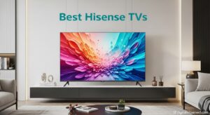 Best Hisense TVs