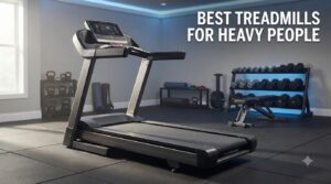 best treadmills for heavy people