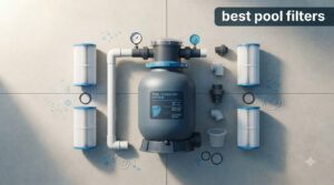 best pool filters