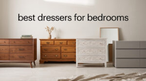best dressers for bedrooms