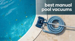 best manual pool vacuums