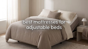 best mattresses for adjustable beds