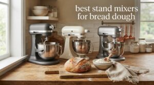 best stand mixers for bread dough