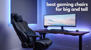 best gaming chairs for big and tall