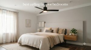 best ceiling fans for bedrooms