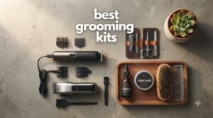 best grooming kits