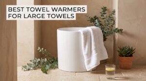 best towel warmers for large towels