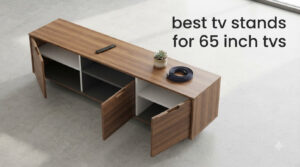 best tv stands for 65 inch tvs