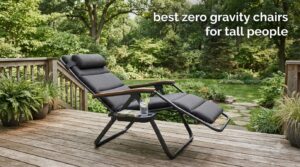 best zero gravity chairs for tall people