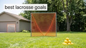 best lacrosse goals