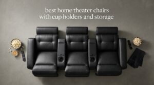 best home theater chairs with cup holders and storage