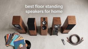 best floor standing speakers for home