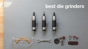 best die grinders