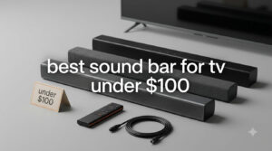 best sound bar for tv under $100