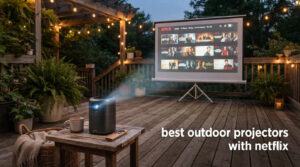 best outdoor projectors with netflix