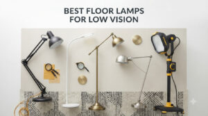 best floor lamps for low vision