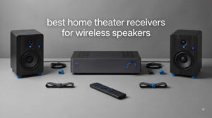 best home theater receivers for wireless speakers