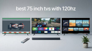best 75 inch tvs with 120hz