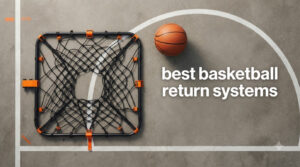 best basketball return systems