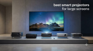 best smart projectors for large screens
