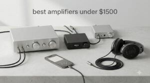 best amplifiers under $1500