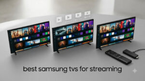 best samsung tvs for streaming