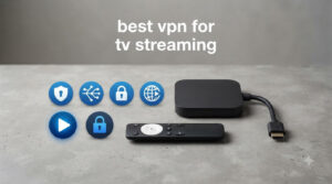 best vpn for tv streaming