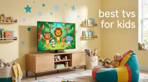 best tvs for kids