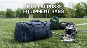 best lacrosse equipment bags