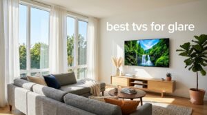 best tvs for glare