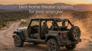 best home theater systems for jeep wrangler