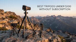 best tripods under $100 without subscription