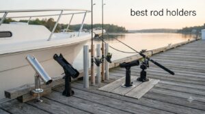 best rod holders