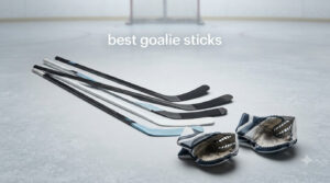 best goalie sticks