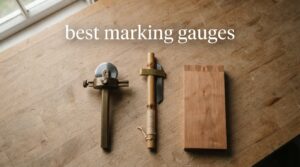 best marking gauges