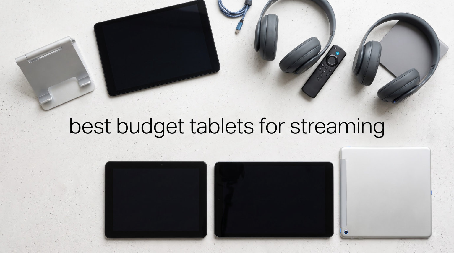 best budget tablets for streaming