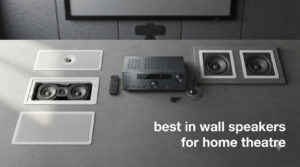 best in wall speakers for home theatre