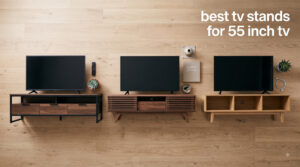 best tv stands for 55 inch tv