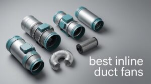 best inline duct fans