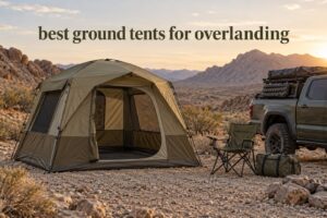 best ground tents for overlanding