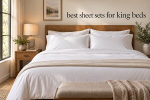 best sheet sets for king beds