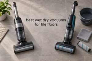 best wet dry vacuums for tile floors