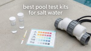 best pool test kits for salt water