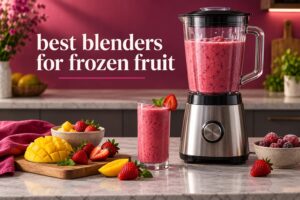 best blenders for frozen fruit