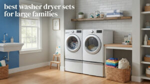 best washer dryer sets for large families